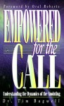 Empowered for the Call: Understanding the Dynamics of the Anointing - Tim Bagwell, Oral Roberts