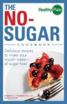 The No-Sugar Cookbook: Delicious Recipes to Make Your Mouth Water...All Sugar Free! - Kimberly A. Tessmer