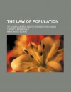 The Law of Population; Its Consequences and Its Bearing Upon Human Conduct and Morals - Annie Besant