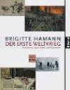 Der erste Weltkrieg. Wahrheit und Lüge in Bildern und Texten - Brigitte Hamann