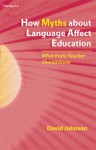 How Myths about Language Affect Education: What Every Teacher Should Know - David Johnson