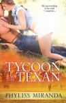 The Tycoon and the Texan - Phyliss Miranda