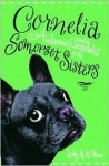 Cornelia and the Audacious Escapades of the Somerset Sisters - Lesley M.M. Blume