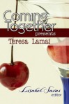 Coming Together Presents: Teresa Lamai - Teresa Lamai, Lisabet Sarai, Alessia Brio