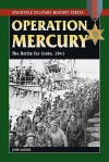 Operation Mercury: The Battle for Crete, 1941 - John Sadler