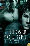 The Closer You Get (Distance Between Us, #2) - L.A. Witt