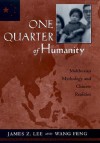 One Quarter Of Humanity: Malthusian Mythology And Chinese Realities, 1700 2000 - James Z. Lee, Feng Wang