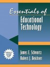 Essentials of Educational Technology: Part of the Essentials of Classroom Teaching Series - James E. Schwartz, Robert J. Beichner