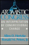 The Atomistic Congress: An Interpretation of Congressional Change - Allen D. Hertzke, Ronald M. Peters