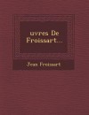 Oeuvres de Froissart - Jean Froissart, Academie Royale des Sciences, Des Lettres Et Des Beaux-Arts De Belgiq