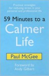 59 Minutes to a Calmer Life: Practical Strategies for Reducing Stress in Your Personal & Professional Life - Paul McGee, Andy Gilbert