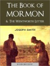 The Book of Mormon and The Wentworth Letter: Two Writings on Mormonism - Joseph Smith Jr., The Church of Jesus Christ of Latter-day Saints