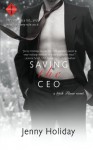 Saving the CEO (49th Floor Novel) - Jenny Holiday