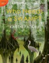 Who Needs a Swamp? - Karen Patkau