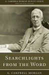 Searchlights from the Word - G. Campbell Morgan