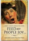 Feed My People Joy... Kingdom Living For End Times - Robin Bremer