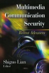 Multimedia Communication Security: Recent Advances - Shiguo Lian