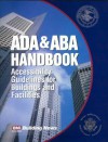 ADA/ABA Handbook: Accessibility Guidelines for Buildings and Facilities - William D. Mahoney