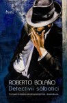 Detectivii Salbatici - Roberto Bolaño, Dan Munteanu Colán