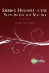 Seeking Holiness in the Sermon on the Mount - Robert Scott Nash, Cecil Sherman