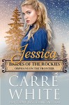 Jessica: Orphans on the Frontier (Brides of the Rockies Book 7) - Carré White