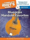 The Complete Idiot's Guide to Bluegrass Mandolin Favorites: You Can Play Your Favorite Bluegrass Songs!, Book & 2 Enhanced CDs - Dennis Caplinger