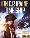 Time Ship (Book One): A Page-Turning Action & Adventure Thriller - Ian C.P. Irvine