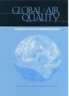 Global Air Quality: An Imperative for Long-Term Observational Strategies - Committee on Atmospheric Chemistry, National Research Council, Board on Atmospheric Sciences and Climate