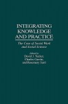 Integrating Knowledge and Practice: The Case of Social Work and Social Science - David J. Tucker, Rosemary Sarri