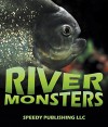 River Monsters: Picture and Fact Book for Kids - Speedy Publishing
