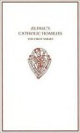 Aelfric's Catholic Homilies. Text - Aelfric Abbot of Eynsham