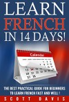 learn french in 14 days! the best practical guide for beginners to learning french fast and well. - SCOTT DAVIS