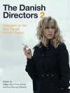 The Danish Directors 2: Dialogues on the New Danish Fiction Cinema - Mette Hjort, Eva Jorholt, Eva Novrup Redvall