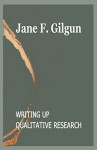 Writing Up Qualitative Research - Jane Gilgun