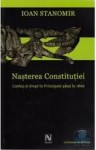 Nașterea Constituției: limbaj și drept în Principate până la 1866 - Ioan Stanomir