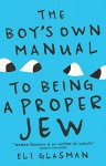 The Boy's Own Manual To Being a Proper Jew - Eli Glasman