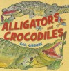 Alligators and Crocodiles - Gail Gibbons, Christina Moore