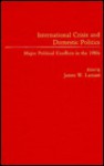 International Crisis and Domestic Politics: Major Political Conflicts in the 1980s - James W. Lamare