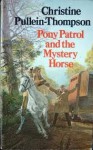 Pony Patrol and the Mystery Horse - Christine Pullein-Thompson