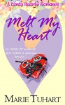 Melt My Heart (A Candy Hearts Romance) - Marie Tuhart