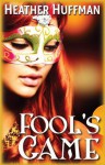 Fool's Game - Heather Huffman