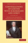 Conversations of Goethe with Eckermann and Soret - 2 Volume Paperback Set - Johann Peter Eckermann, John Oxenford