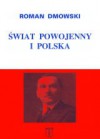 Świat powojenny i Polska - Roman Dmowski