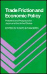 Trade Friction And Economic Policy: Problems And Prospects For Japan And The United States - Paul Wachtel, Ryeuzeo Sateo