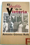 El desfile de la victoria - Antonio Gómez Rufo