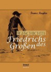 Geschichte Friedrichs Des Grossen. Gezeichnet Von Adolph Menzel - Franz Kugler