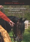 Natural Horsemanship Explained: From Heart to Hands - Robert M. Miller, Patrick Handley