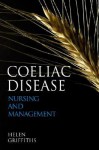 Coeliac Disease: Nursing Care and Management - Helen Griffiths