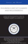 Insurance Law Settlements and Negotiations: Leading Lawyers on Evaluating the Situation, Determining Settlements Vs. Litigation, and Analyzing Frequently Negotiated Issues - Aspatore Books
