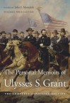 The Personal Memoirs of Ulysses S. Grant: The Complete Annotated Edition - Ulysses S. Grant, John F. Marszalek